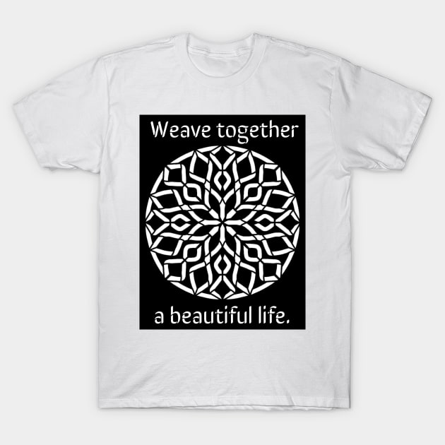 Weave a Beautiful Life - Intricate Black and White Digital Illustration - Vibrant and Eye-catching Design for printing on t-shirts, wall art, pillows, phone cases, mugs, tote bags, notebooks and more T-Shirt by cherdoodles